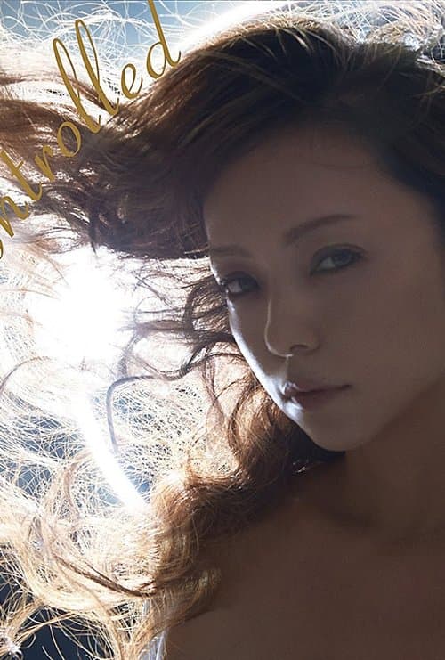 安室奈美惠势不可挡 - Namie Amuro Uncontrolled