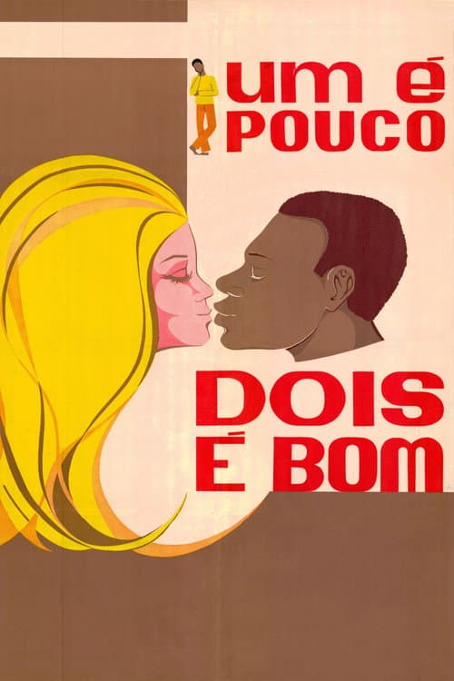 Um é Pouco, Dois é Bom