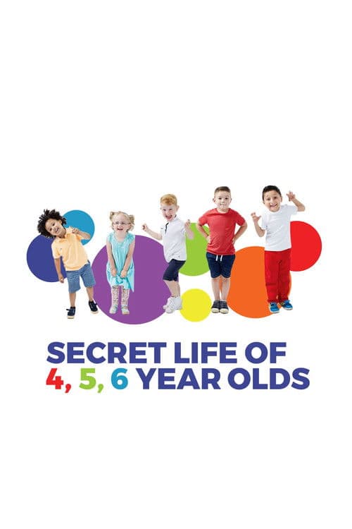 The Secret Life of 4, 5 and 6 Year Olds