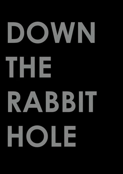 Down the Rabbit Hole