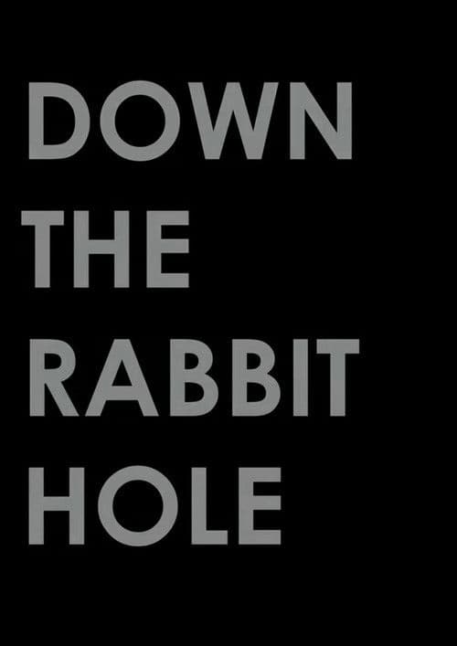 Down the Rabbit Hole