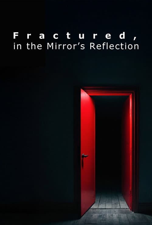 Fractured, in the Mirror's Reflection