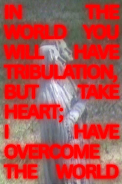 In The World You Will Have Tribulation, But Take Heart; I Have Overcome The World (Short)