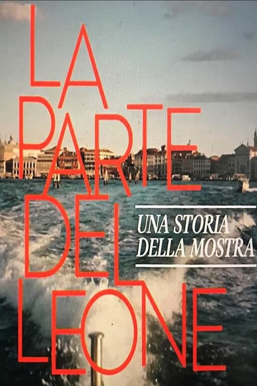 La parte del leone: una storia della Mostra