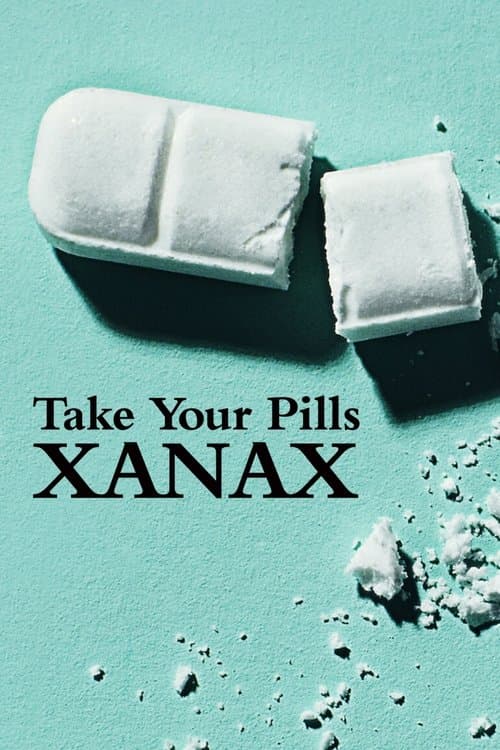 Take Your Pills – Rețeta pentru perfecțiune: Xanax