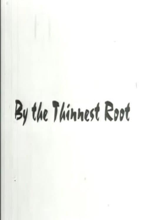 By The Thinnest Root