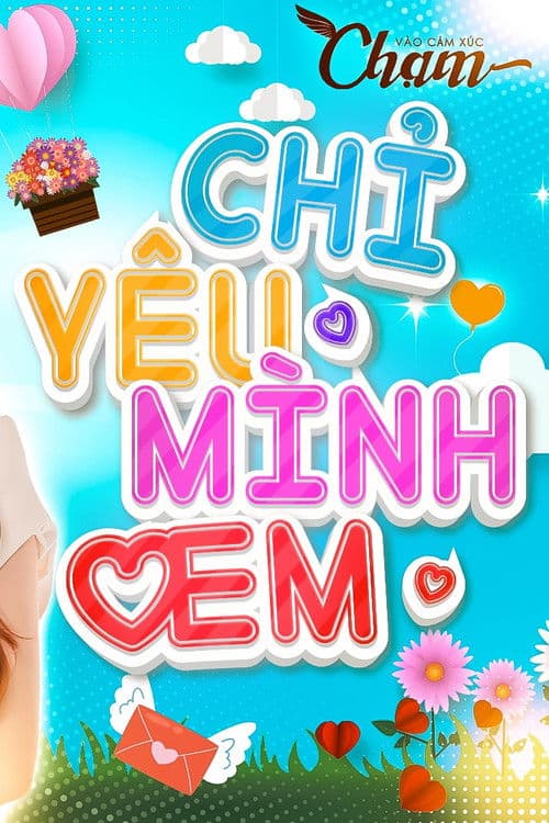 CHỈ YÊU MÌNH EM