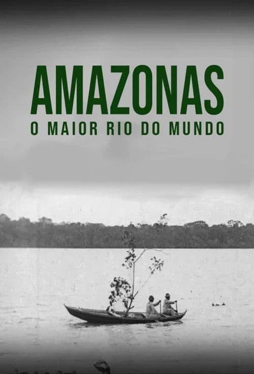 Amazonas, o Maior Rio do Mundo