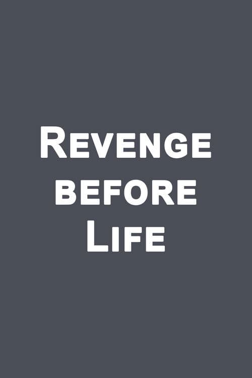 Revenge before life