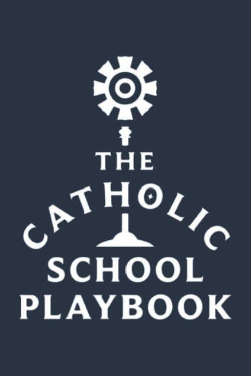 The Catholic School Playbook