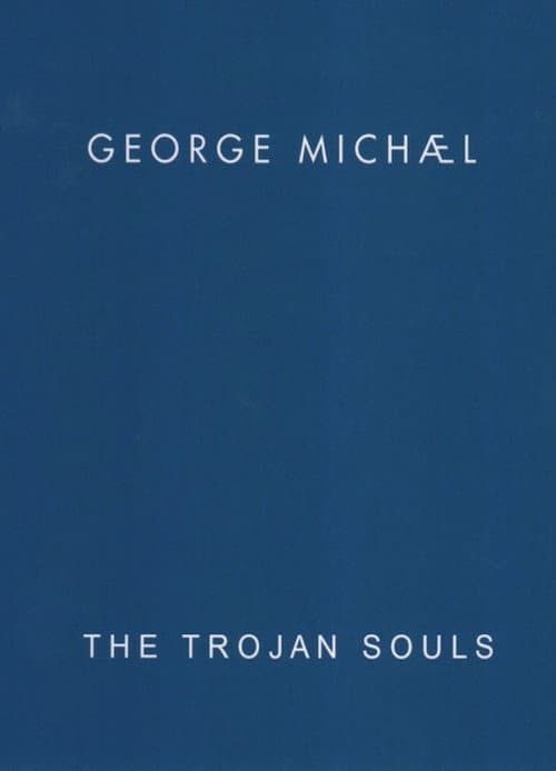 George Michael: The Trojan Souls