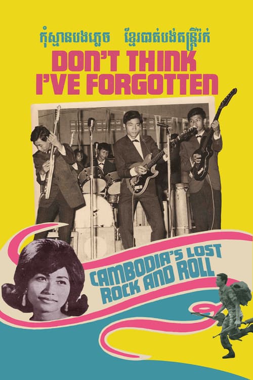 Don't Think I've Forgotten: Cambodia's Lost Rock and Roll