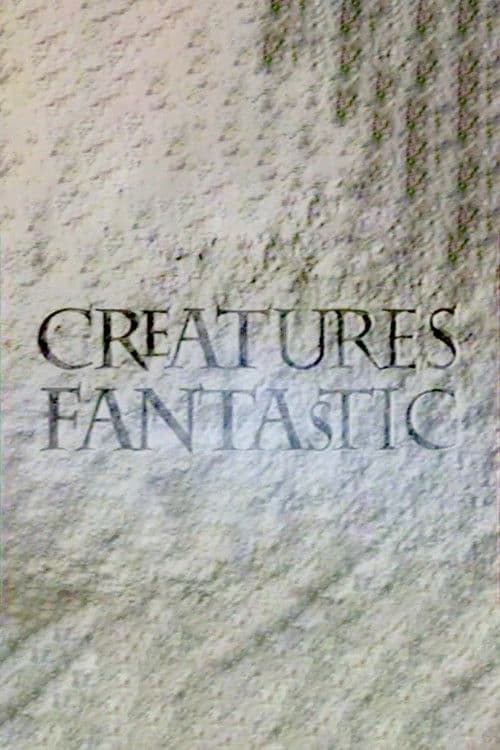 Creatures Fantastic