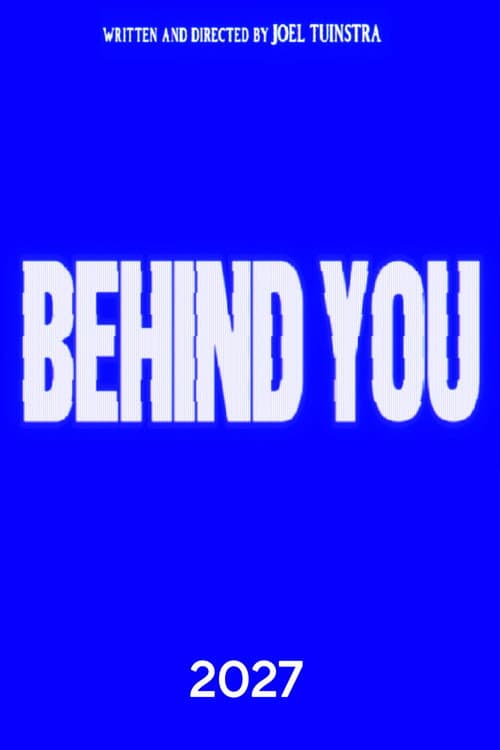 BEHIND YOU