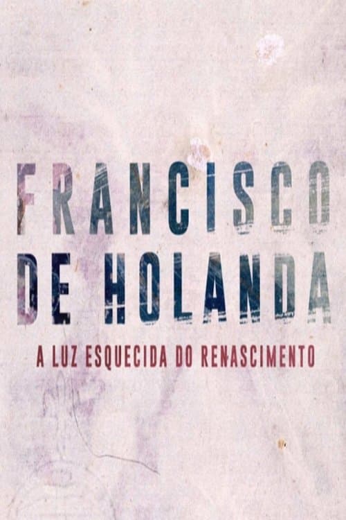 Francisco de Holanda - A Luz Esquecida do Renascimento