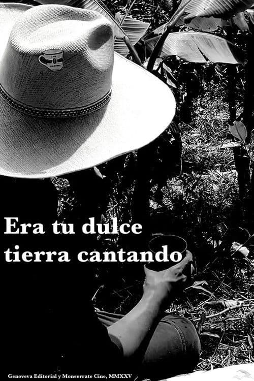 Era tu dulce tierra cantando