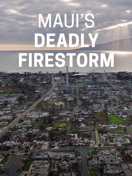 Maui's Deadly Firestorm