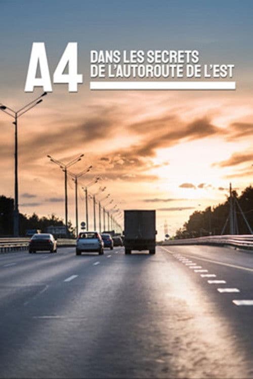 A4 : dans les secrets de l'Autoroute de l'Est