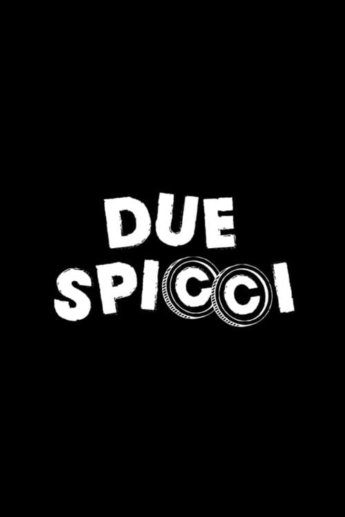 Due spicci