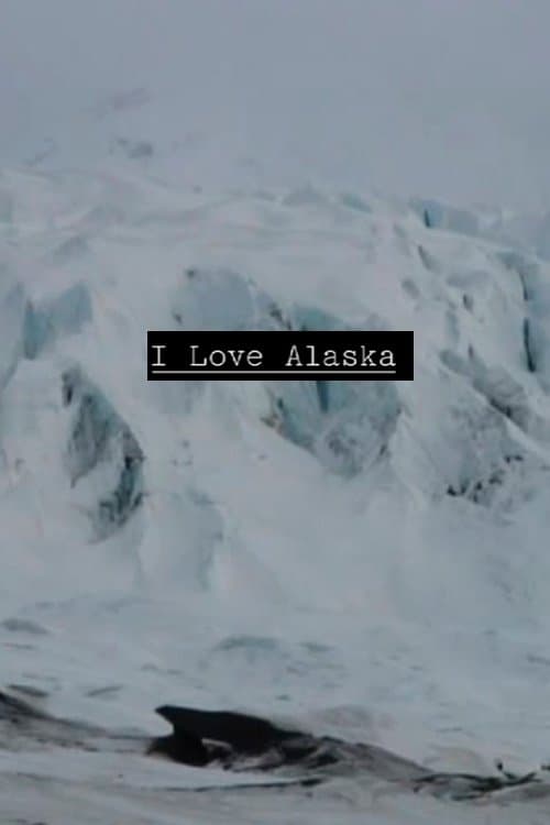 I Love Alaska