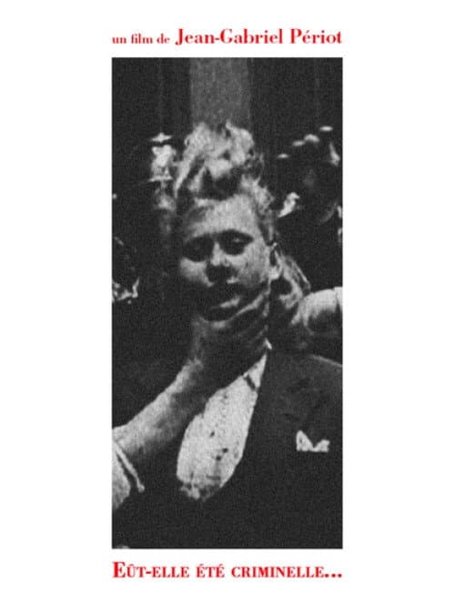 Eût-elle été criminelle...