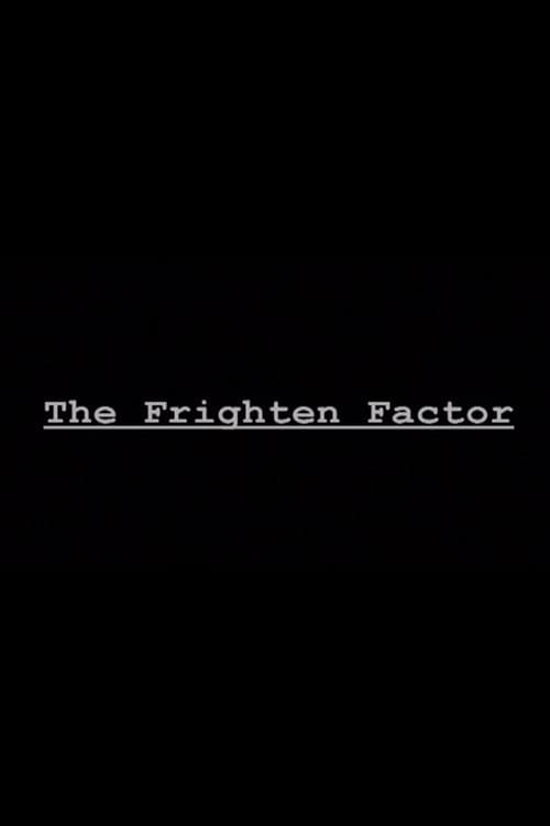 The Frighten Factor
