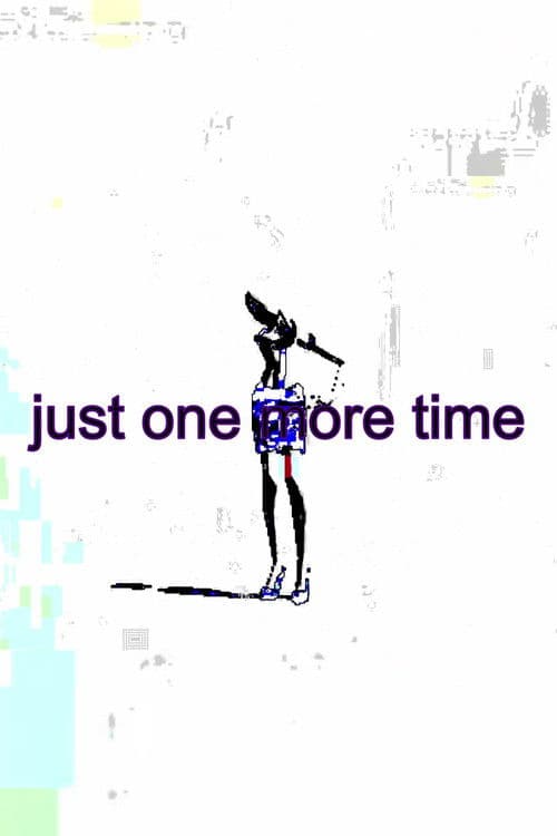 just one more time