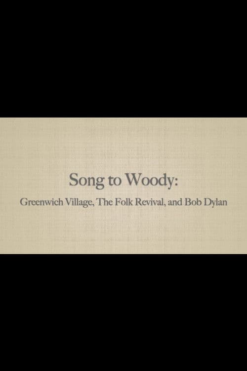 Song to Woody: Greenwich Village, The Folk Revival, and Bob Dylan