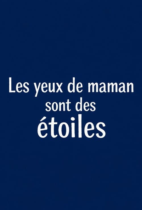 Les yeux de maman sont des étoiles