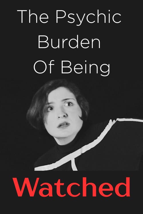 The Psychic Burden of Being Watched