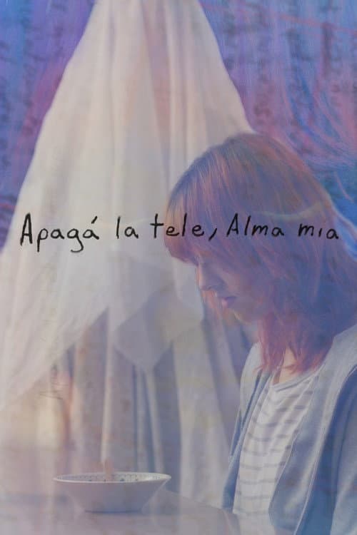 Apagá la tele, Alma mía