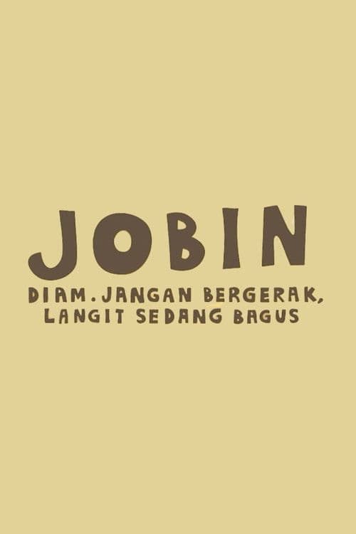 Jobin: Diam. Jangan Bergerak, Langit Sedang Bagus