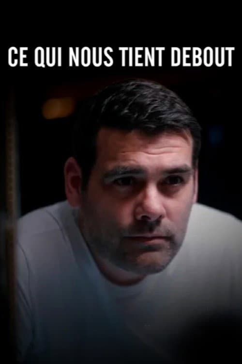 Ce Qui Nous Tient Debout