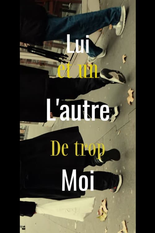 Lui, L'autre, Moi et Un de trop