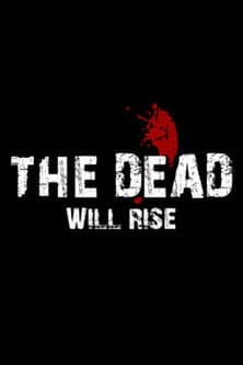 The Dead… Will Rise!