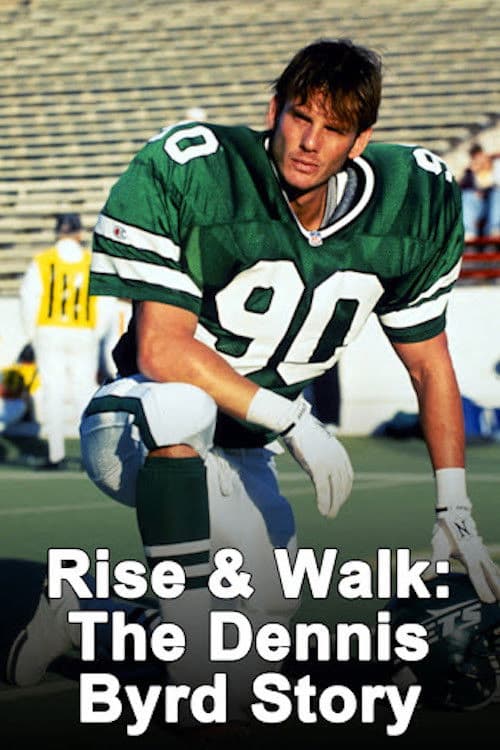 Rise and Walk: The Dennis Byrd Story
