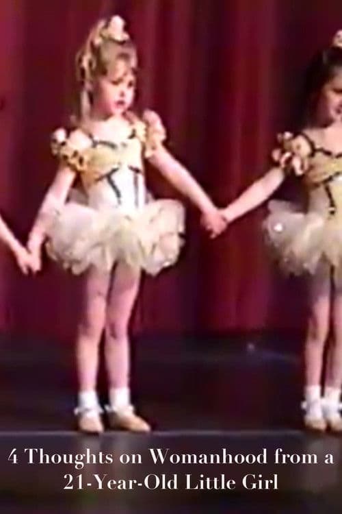 4 Thoughts on Womanhood from a 21-Year-Old Little Girl