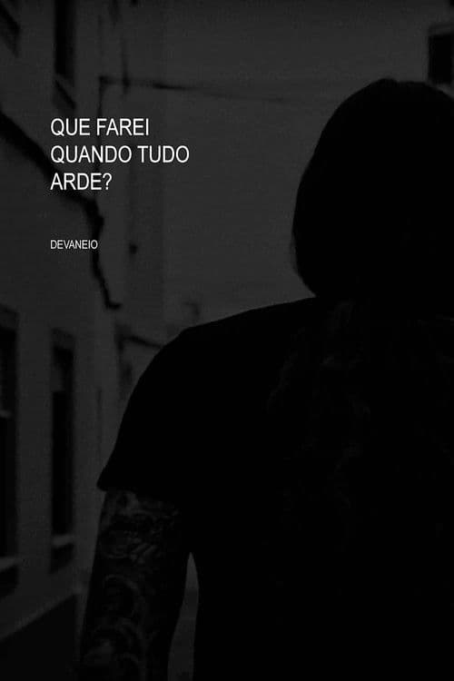 Que farei quando tudo arde?