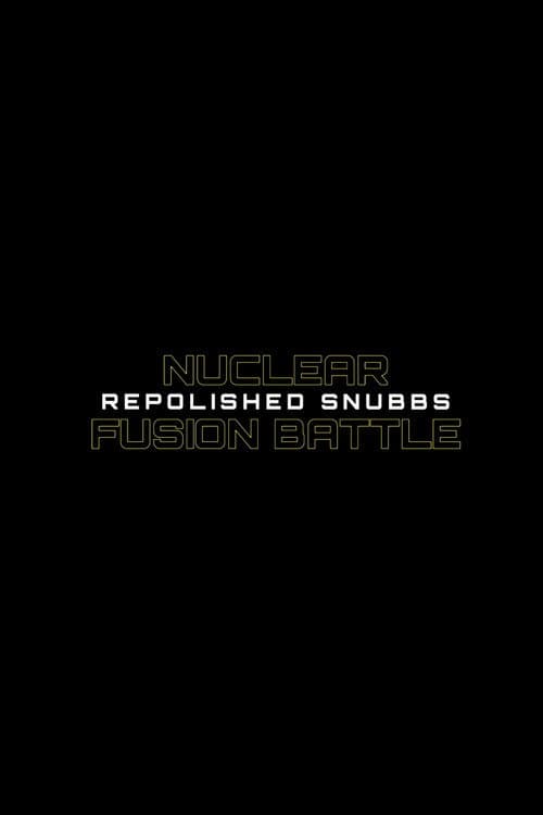 Nuclear Fusion Battle - Repolished Snubbs