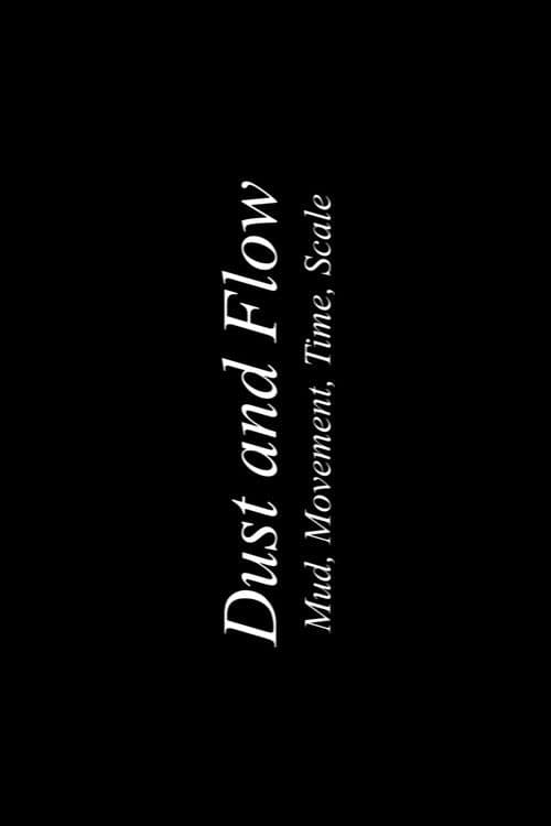 Dust & Flow: Muds, Movement, Time, Scale