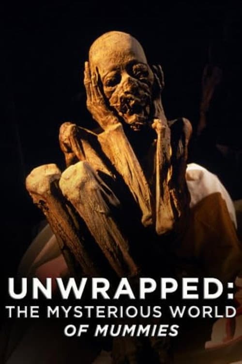 Unwrapped: The Mysterious World of Mummies