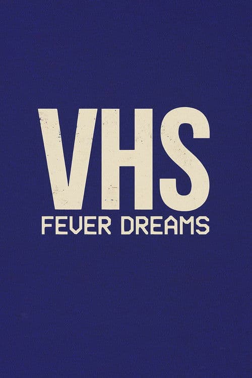 VHS Fever Dreams