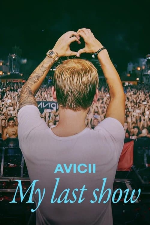 Avicii: Ultimul meu spectacol