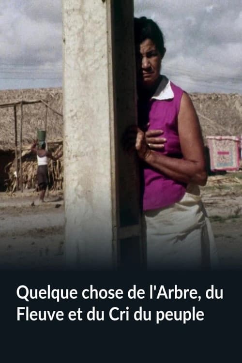 Quelque chose de l'Arbre, du Fleuve et du Cri du peuple