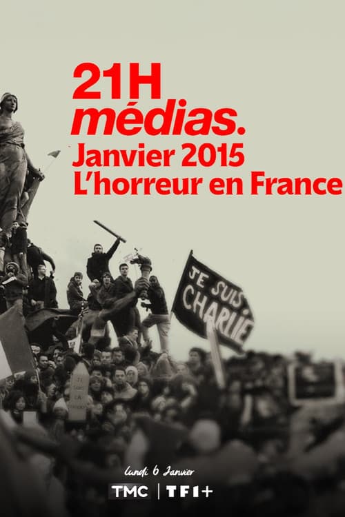 21h Médias : Janvier 2015, l'horreur en France