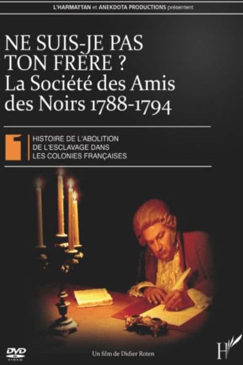 Ne suis-je pas ton frère ? La Société des Amis des Noirs 1788-1794