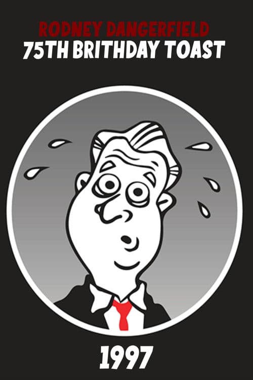 Rodney Dangerfield's 75th Birthday Toast