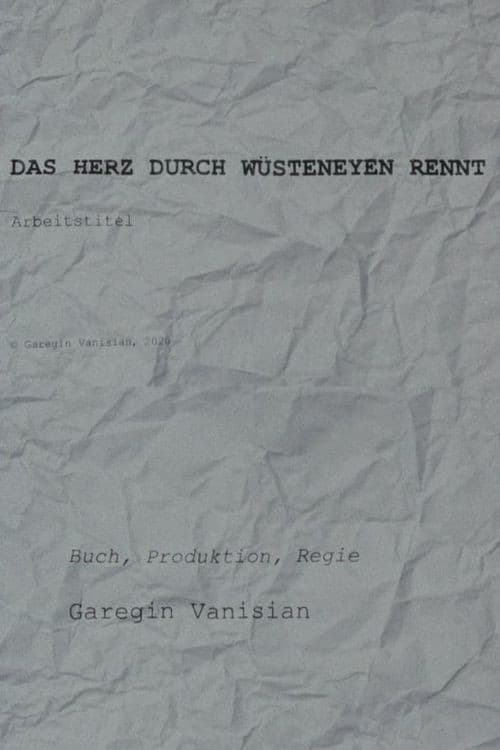 Das Herz Durch Wüsteneyen rennt - Arbeitstitel