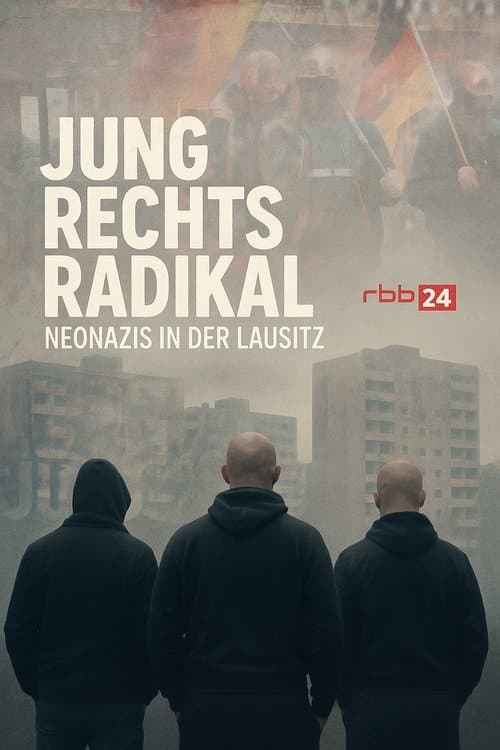 Jung.Rechts.Radikal - Neonazis in der Lausitz