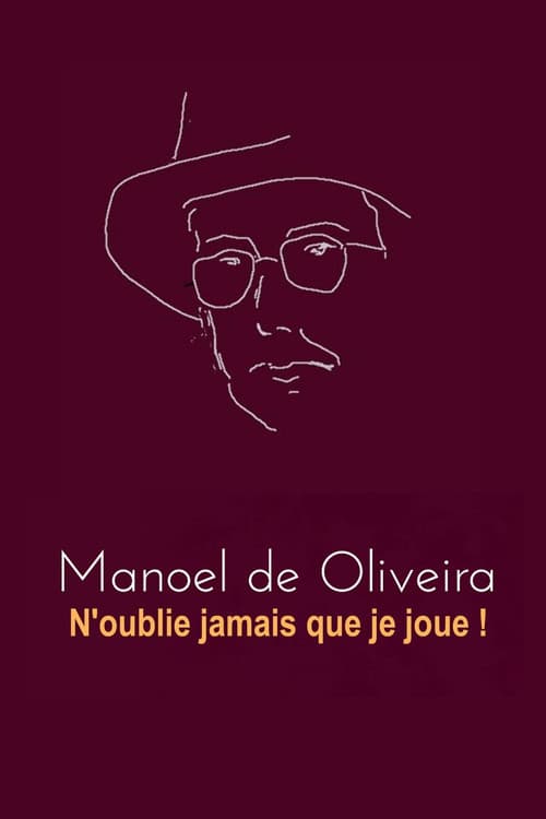 Manoel de Oliveira - N'oublie pas que je joue !